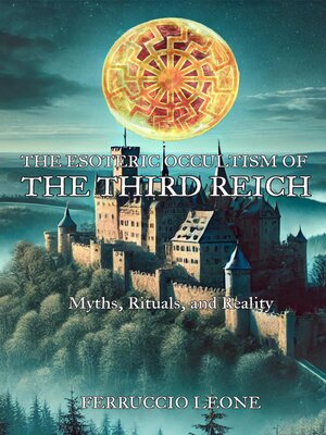 cover image of The Esoteric Occultism of the Third Reich Myths, Rituals, and Reality